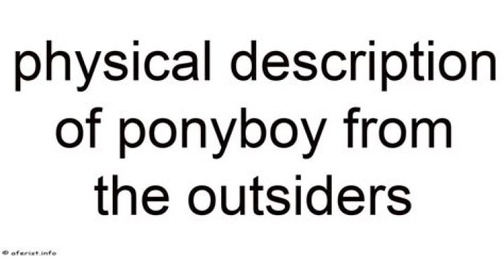 Physical Description Ponyboy Curtis