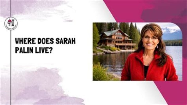 Where Does Sarah Palin Currently Live?